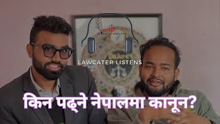 Why choose law career in Nepal  किन पढ्ने नेपालमा कानून  Lawcater Listens [upl. by Bensen]