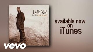 Donald Lawrence  Spiritual Lyric Video [upl. by Aronaele]