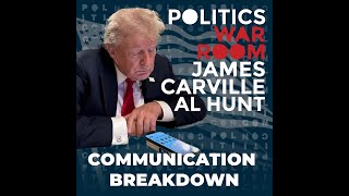 262 Communication Breakdown  Politics War Room with James Carville amp Al Hunt [upl. by Donall]