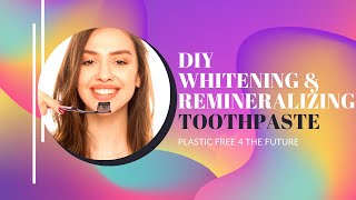 DIY Whitening amp REMineralizing Toothpaste for PLASTIC FREE living [upl. by Sukin]