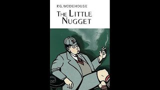 PG Wodehouse  The Little Nugget 1913 Audiobook Complete amp Unabridged [upl. by Klepac185]