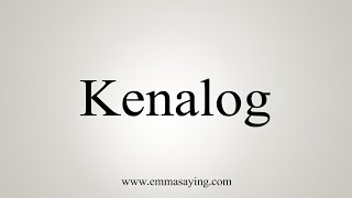 How To Say Kenalog [upl. by Nissa]