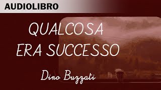 Qualcosa era successo di Dino Buzzati  Audiolibro in italiano [upl. by Kcirdot]