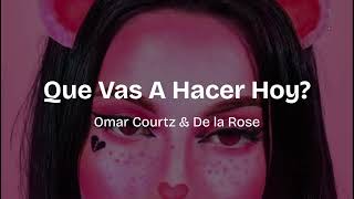 Omar Courtz amp De la Rose  Que Vas A Hacer Hoy Lyrics [upl. by Pudens]