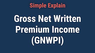 Gross Net Written Premium Income GNWPI Overview [upl. by Morril]