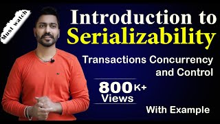 Lec82 Introduction to Serializability  Transactions Concurrency and Control  DBMS [upl. by Ainaznat710]