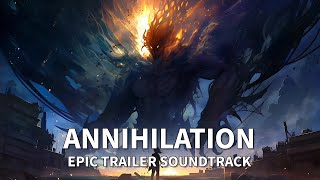 Annihilation Epic Trailer Music [upl. by Alywt]