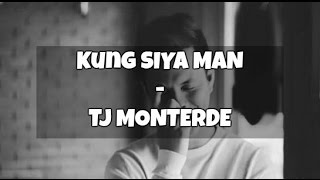 Kung Siya Man  TJ MONTERDE [upl. by Esenej]