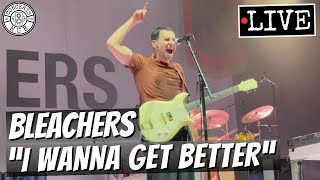 Bleachers quotI Wanna Get Betterquot LIVE [upl. by Aible]