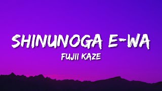 Fujii Kaze  Shinunoga EWa Lyrics [upl. by Assitruc38]