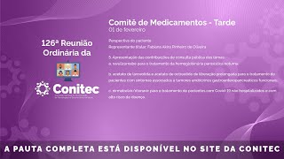 126ª Reunião Ordinária da Conitec  dia 01022024  Comitê de Medicamentos  Tarde [upl. by Arres]