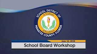 June 12 2018 Manatee County School Board Workshop [upl. by Raimondo]