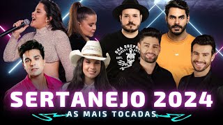 SERTANEJO 2024  OS MELHORES DO SERTANEJO 🎵 AS MÚSICAS MAIS TOCADAS [upl. by Jaycee]