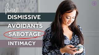 How Dismissive Avoidants Sabotage Intimacy [upl. by Reinhardt]