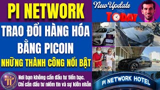 PI NETWORK Trao Đổi Hàng Hóa Bằng PiCoin và Những Thành Công Nổi Bật🚀 [upl. by Gnok]