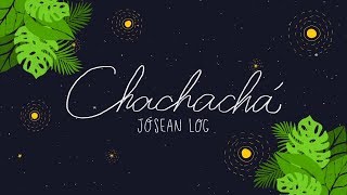 Jósean Log  Chachachá Lyric Video [upl. by Homere]