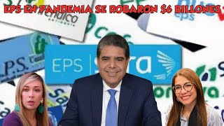 EPS EN PANDEMIA SE ROBARON 6 BILLONES [upl. by Sayles]