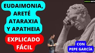 EUDAIMONIA ARETÉ APATHEIA Y ATARAXIA explicado para todos por Pepe García quotEl Estoicoquot [upl. by Nerej282]