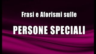 Frasi e Aforismi sulle persone speciali [upl. by Jung]