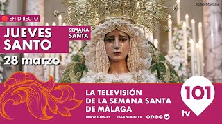 🔴 EN DIRECTO  Jueves Santo  Semana Santa de Málaga  28 marzo 2024 [upl. by Ahola]