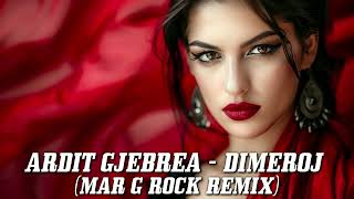 Ardit Gjebrea  Dimeroj Mar G Rock Remix [upl. by Lili]