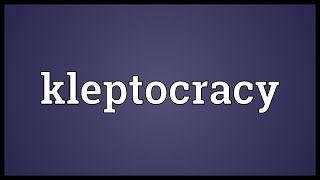 Kleptocracy Meaning [upl. by Roldan]