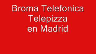 Broma Telefónica a Telepizza en Madrid [upl. by Sile]