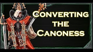 Converting the Canoness To Make Her Playable and Well as Look Better Overall [upl. by Treblihp]