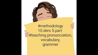 methodology 10 ders 5part teaching pronunciationvocabularygrammer İngilizce öabt 2021 [upl. by Milissa]