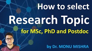 How to select research topic for MSc PhD and Postdoc  How to Choose PhD Topic  by Monu Mishra [upl. by Aissenav695]