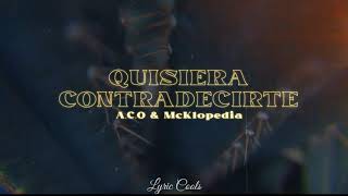 Quisiera contradecirte letra ACO ft Mcklopedia [upl. by Ayojal]