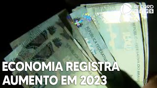 Economia brasileira registra aumento em 2023 [upl. by Oinotla90]