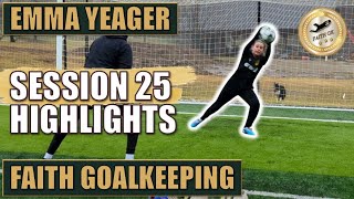 Session 25 Highlights  Emma Yeager  Goalkeeper Training  𝔽𝔸𝕀𝕋ℍ 𝔾𝕠𝕒𝕝𝕜𝕖𝕖𝕡𝕚𝕟𝕘 [upl. by Courcy]