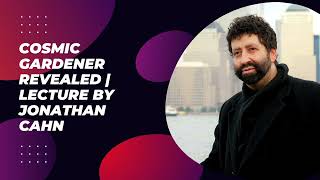 Cosmic Gardener Revealed  Lecture by Jonathan Cahn [upl. by Astor487]