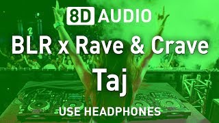 BLR x Rave amp Crave  Taj  8D AUDIO  8D EDM 🎧 [upl. by Vola]