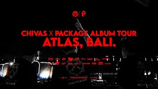 CHIVAS x PACKAGE ALBUM TOUR  ATLAS BALI [upl. by Brockwell243]