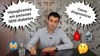 Hipoglicemia em pessoas sem diabetes  diagnóstico [upl. by Ellesij395]