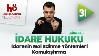 31  İdarenin Mal Edinme Yöntemleri  Kamulaştırma  İdare Hukuku [upl. by Atinele]