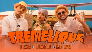 Ruxell feat Lexa e MC WM  Tremelique Clipe Oficial [upl. by Nosnah808]