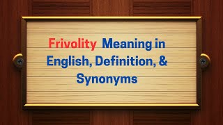 Frivolity Meaning in English Definition and Frivolity Synonyms  Thesaurus Thrive [upl. by Ellmyer910]