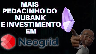 MEU PEDACINHO NUBANK E NEOGRID nurb33 ngrd3 [upl. by Noirod11]