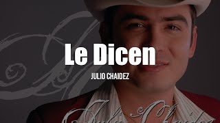 Julio Chaidez  Le Dicen LetraLyrics [upl. by Ellennoj261]