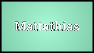 Mattathias Meaning [upl. by Nwahsed]