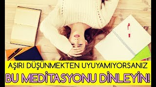 Aşırı Düşünmekten Uyuyamıyorsanız Bu MEDİTASYONU DİNLEYİN [upl. by Ahsienat]