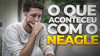 O QUE ACONTECEU COM O NEAGLE [upl. by Nageem989]