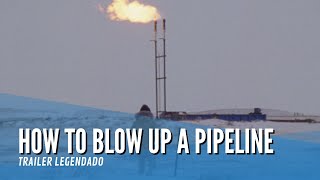 How To Blow Up A Pipeline  Trailer Legendado [upl. by Kalagher40]