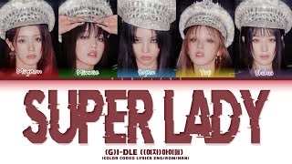 GIDLE Super Lady Lyrics 여자아 이들 Super Lady 가사 Color Coded Lyrics [upl. by Kletter]