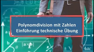 Polynomdivision mit Zahlen Einführung technische Übung [upl. by Yearwood]