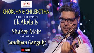 Ek Akela Is Shaher Mein II Golden Melody by Sandipan Violin II ChorchaChilekotha II Cozmik Harmony [upl. by Barrus210]