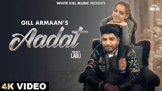 Aadat Full Video Gill Armaan  Trusty  Ladli  Punjabi Song 2024  Romantic Love Songs [upl. by Erastatus963]